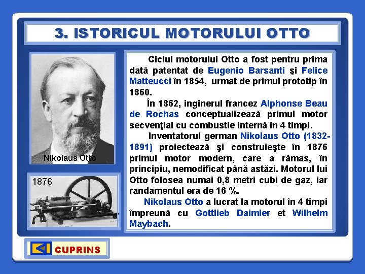 3. ISTORICUL MOTORULUI OTTO Nikolaus Otto 1876 CUPRINS Ciclul motorului Otto a fost pentru