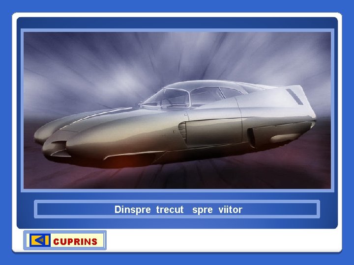 Dinspre trecut spre viitor CUPRINS 