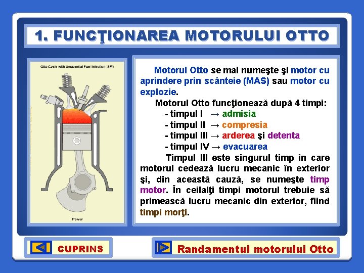 1. FUNCŢIONAREA MOTORULUI OTTO Motorul Otto se mai numeşte şi motor cu aprindere prin