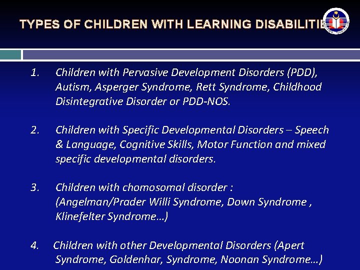 TYPES OF CHILDREN WITH LEARNING DISABILITIES 1. Children with Pervasive Development Disorders (PDD), Autism, TYPES OF CHILDREN WITH LEARNING DISABILITIES 1. Children with Pervasive Development Disorders (PDD), Autism,