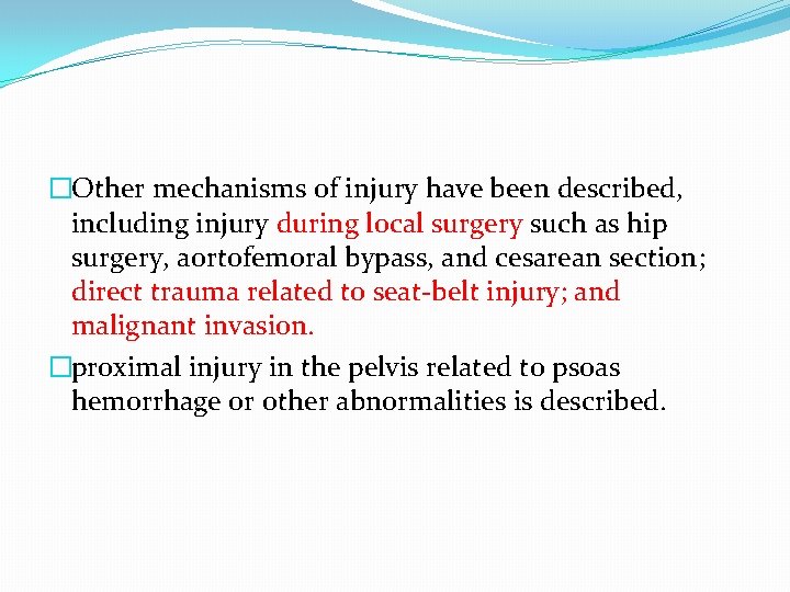 �Other mechanisms of injury have been described, including injury during local surgery such as