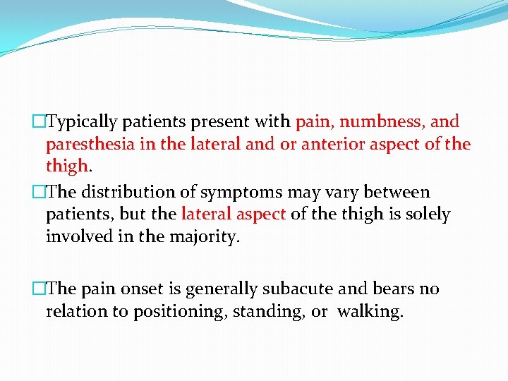 �Typically patients present with pain, numbness, and paresthesia in the lateral and or anterior