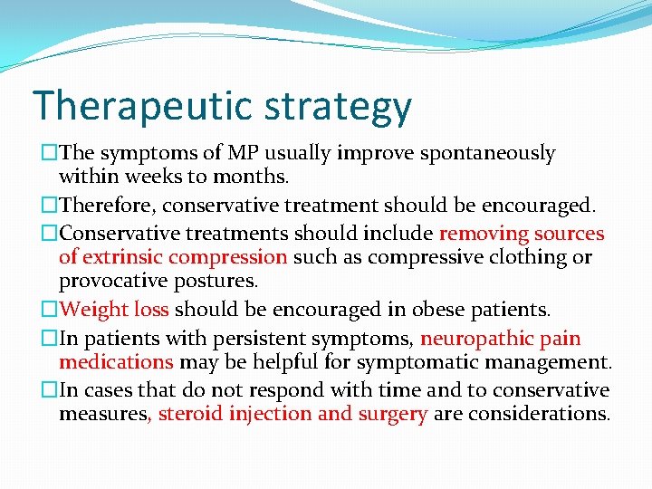 Therapeutic strategy �The symptoms of MP usually improve spontaneously within weeks to months. �Therefore,
