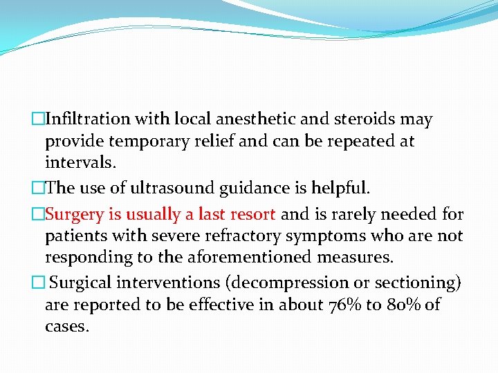 �Infiltration with local anesthetic and steroids may provide temporary relief and can be repeated