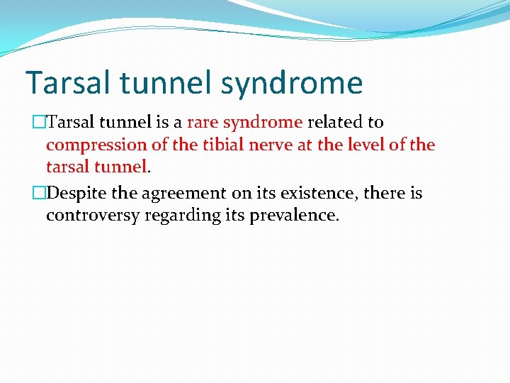 Tarsal tunnel syndrome �Tarsal tunnel is a rare syndrome related to compression of the