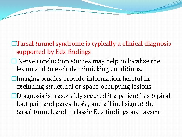 �Tarsal tunnel syndrome is typically a clinical diagnosis supported by Edx findings. � Nerve