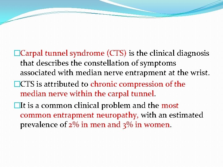 �Carpal tunnel syndrome (CTS) is the clinical diagnosis that describes the constellation of symptoms