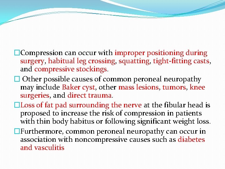 �Compression can occur with improper positioning during surgery, habitual leg crossing, squatting, tight-fitting casts,