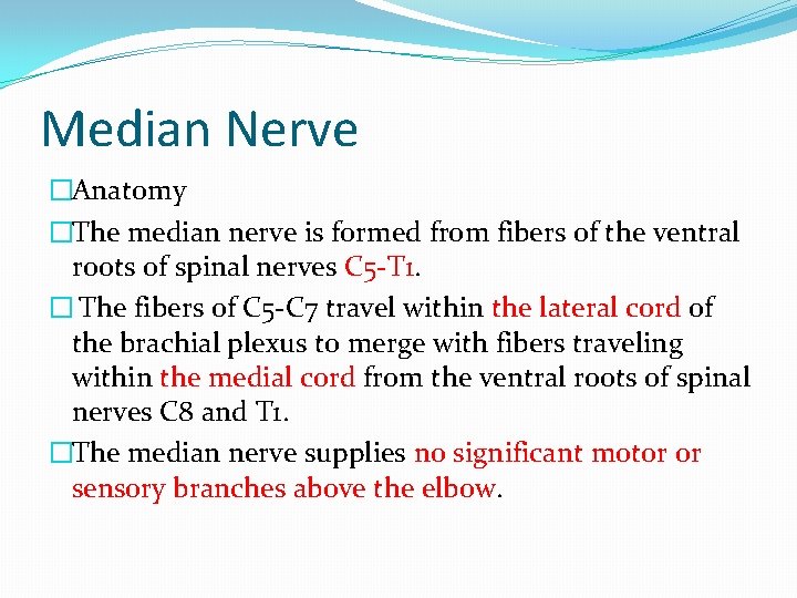 Median Nerve �Anatomy �The median nerve is formed from fibers of the ventral roots