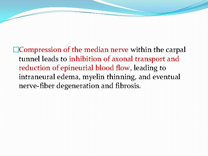 �Compression of the median nerve within the carpal tunnel leads to inhibition of axonal