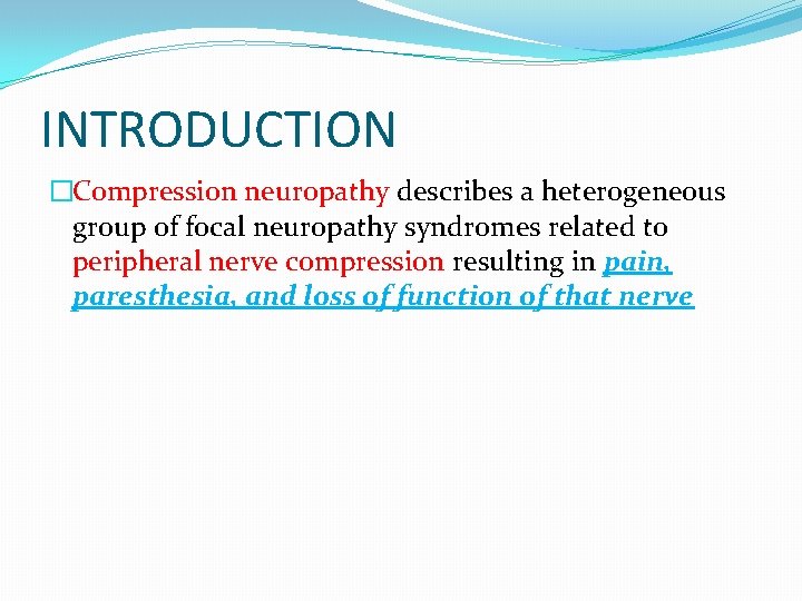 INTRODUCTION �Compression neuropathy describes a heterogeneous group of focal neuropathy syndromes related to peripheral