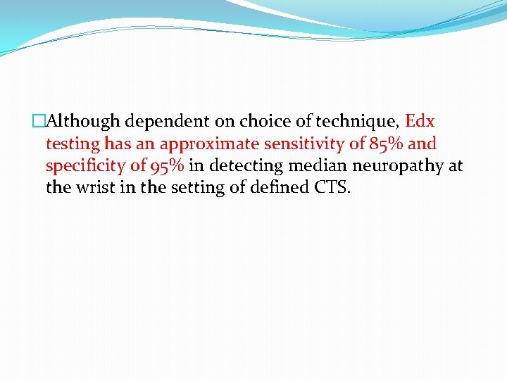 �Although dependent on choice of technique, Edx testing has an approximate sensitivity of 85%