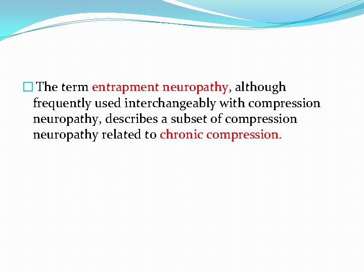 � The term entrapment neuropathy, although frequently used interchangeably with compression neuropathy, describes a