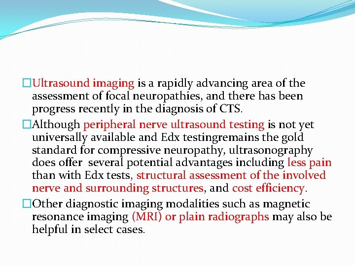 �Ultrasound imaging is a rapidly advancing area of the assessment of focal neuropathies, and