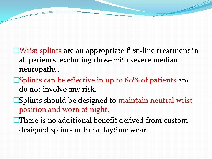 �Wrist splints are an appropriate first-line treatment in all patients, excluding those with severe