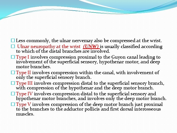 � Less commonly, the ulnar nervemay also be compressed at the wrist. � Ulnar