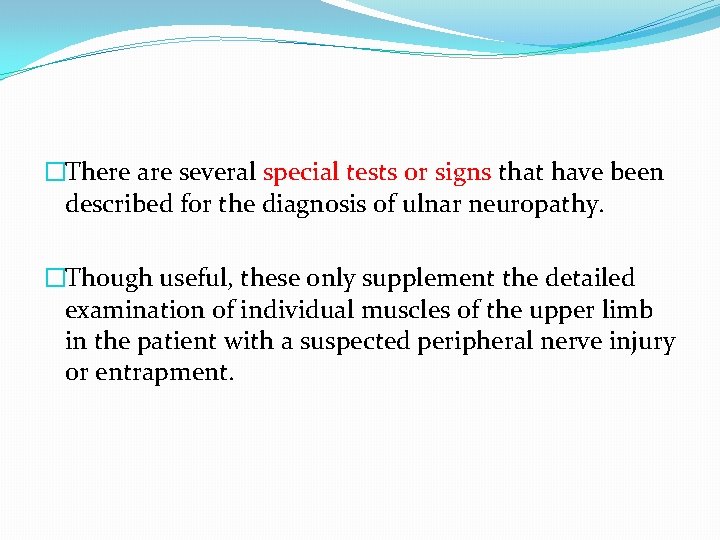 �There are several special tests or signs that have been described for the diagnosis