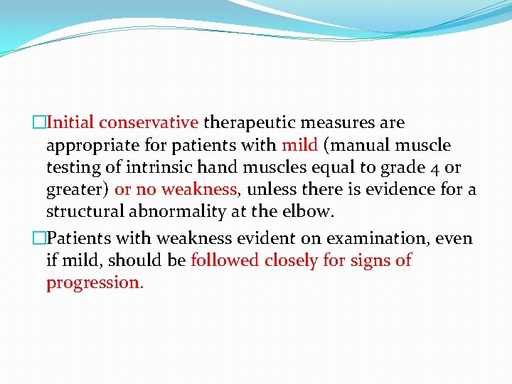 �Initial conservative therapeutic measures are appropriate for patients with mild (manual muscle testing of