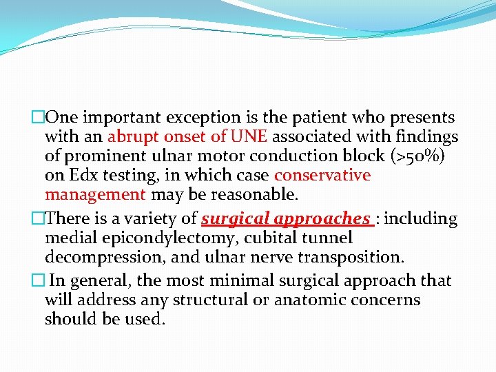 �One important exception is the patient who presents with an abrupt onset of UNE