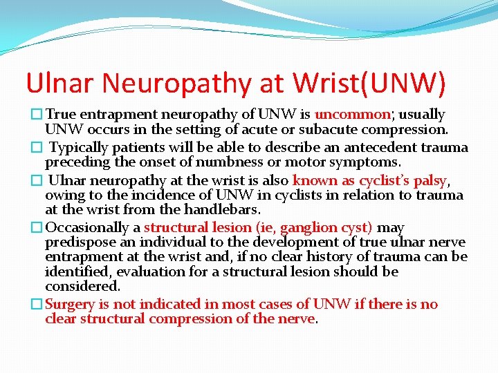 Ulnar Neuropathy at Wrist(UNW) �True entrapment neuropathy of UNW is uncommon; usually UNW occurs
