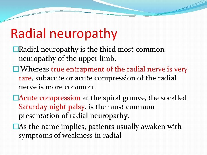 Radial neuropathy �Radial neuropathy is the third most common neuropathy of the upper limb.