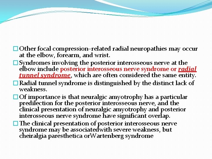 �Other focal compression–related radial neuropathies may occur at the elbow, forearm, and wrist. �Syndromes