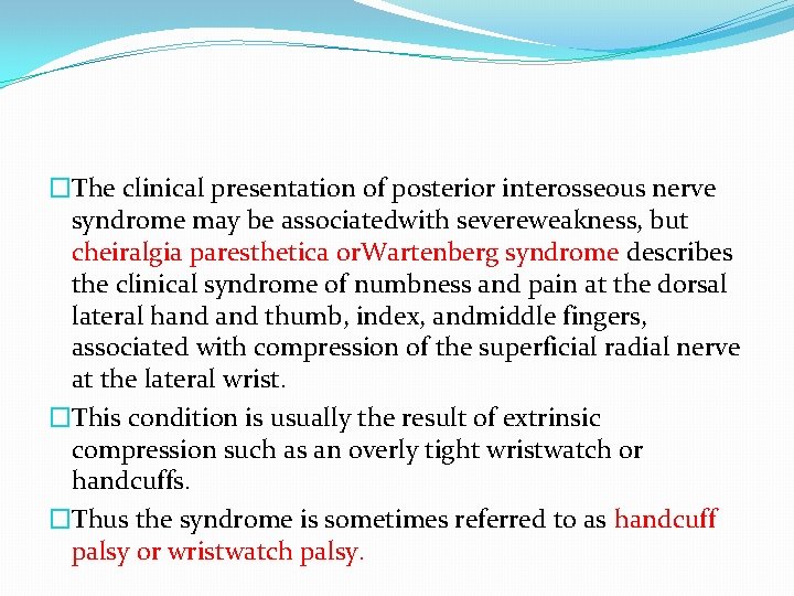 �The clinical presentation of posterior interosseous nerve syndrome may be associatedwith severeweakness, but cheiralgia