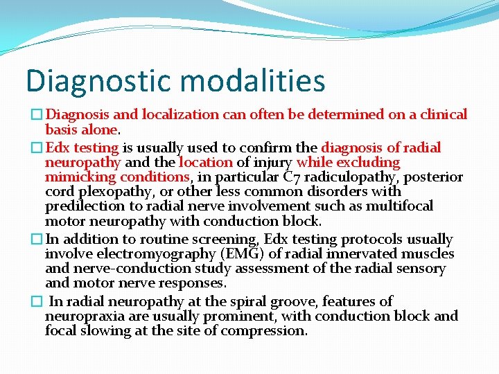 Diagnostic modalities �Diagnosis and localization can often be determined on a clinical basis alone.