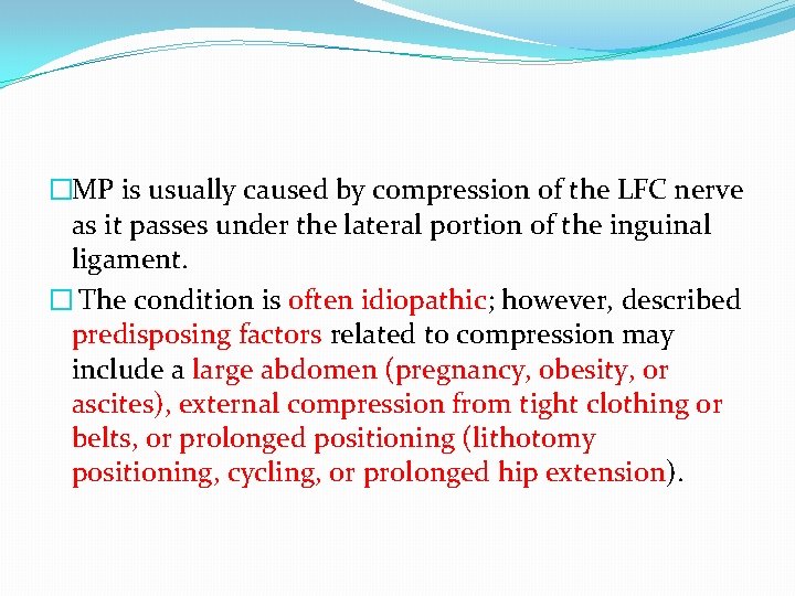 �MP is usually caused by compression of the LFC nerve as it passes under