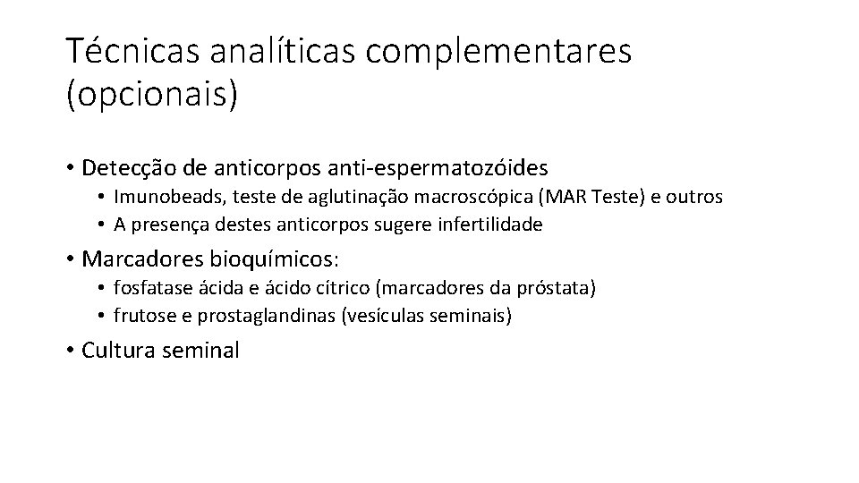 Técnicas analíticas complementares (opcionais) • Detecção de anticorpos anti-espermatozóides • Imunobeads, teste de aglutinação