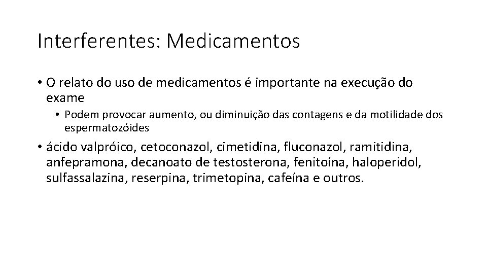 Interferentes: Medicamentos • O relato do uso de medicamentos é importante na execução do
