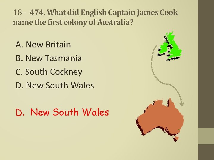 18 -- 474. What did English Captain James Cook name the first colony of