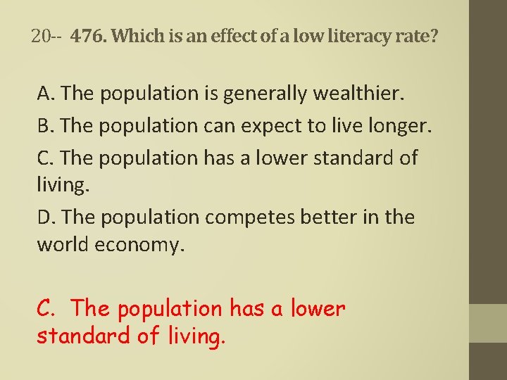 20 -- 476. Which is an effect of a low literacy rate? A. The