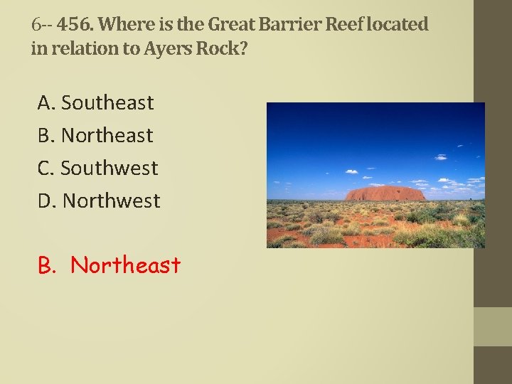 6 -- 456. Where is the Great Barrier Reef located in relation to Ayers