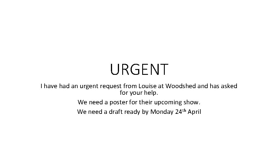 URGENT I have had an urgent request from Louise at Woodshed and has asked