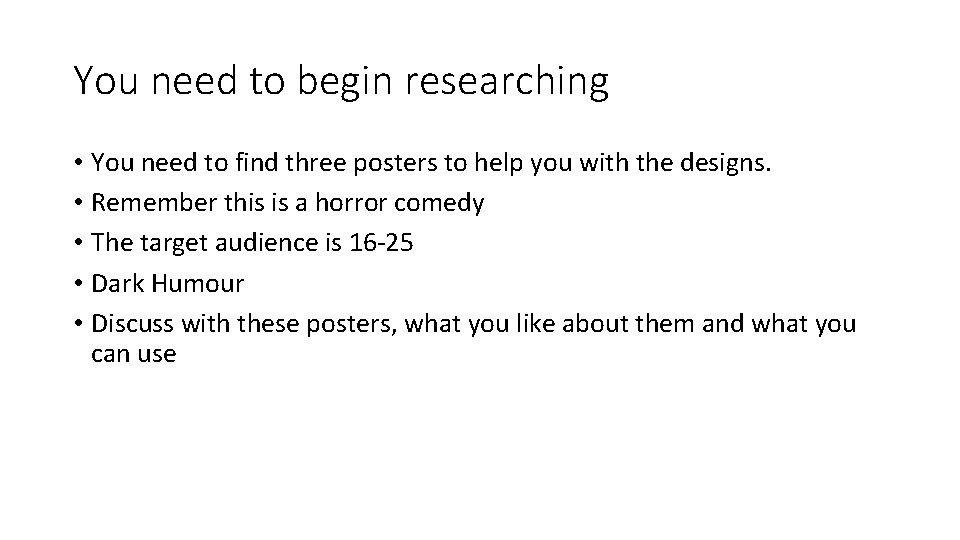 You need to begin researching • You need to find three posters to help