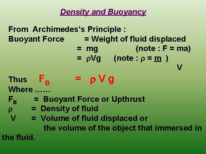 Density and Buoyancy From Archimedes’s Principle : Buoyant Force = Weight of fluid displaced