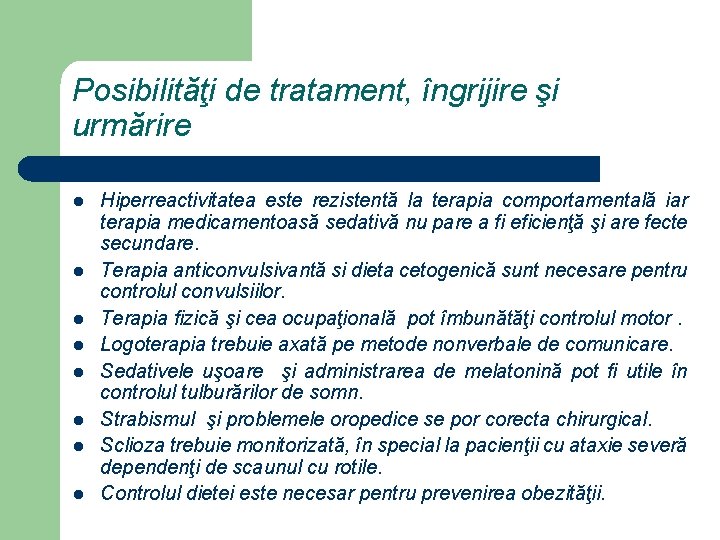 Posibilităţi de tratament, îngrijire şi urmărire l l l l Hiperreactivitatea este rezistentă la