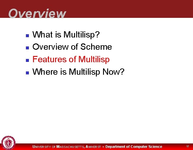 Overview What is Multilisp? Overview of Scheme Features of Multilisp Where is Multilisp Now?