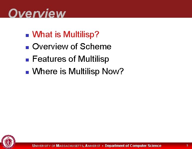Overview What is Multilisp? Overview of Scheme Features of Multilisp Where is Multilisp Now?
