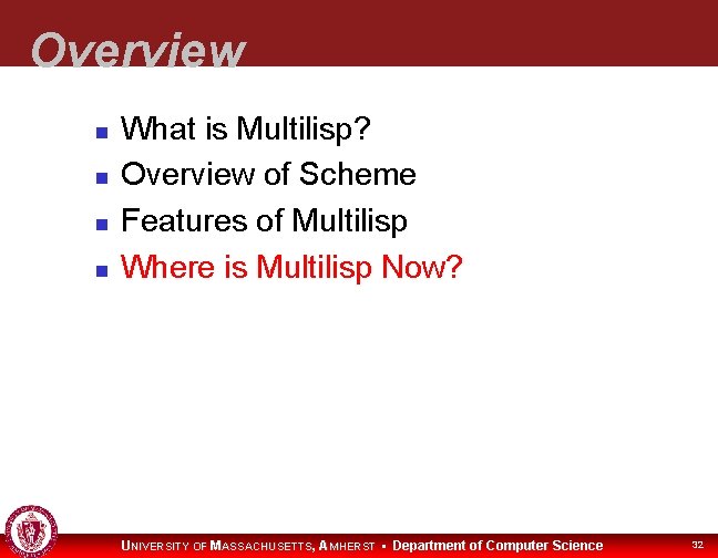 Overview What is Multilisp? Overview of Scheme Features of Multilisp Where is Multilisp Now?