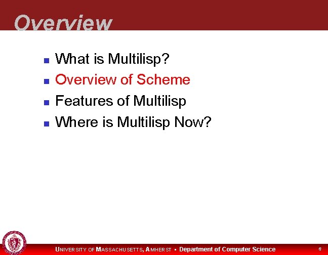 Overview What is Multilisp? Overview of Scheme Features of Multilisp Where is Multilisp Now?