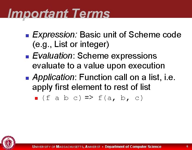 Important Terms Expression: Basic unit of Scheme code (e. g. , List or integer)