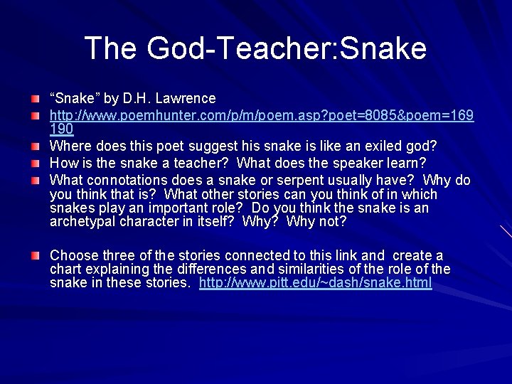 The God-Teacher: Snake “Snake” by D. H. Lawrence http: //www. poemhunter. com/p/m/poem. asp? poet=8085&poem=169