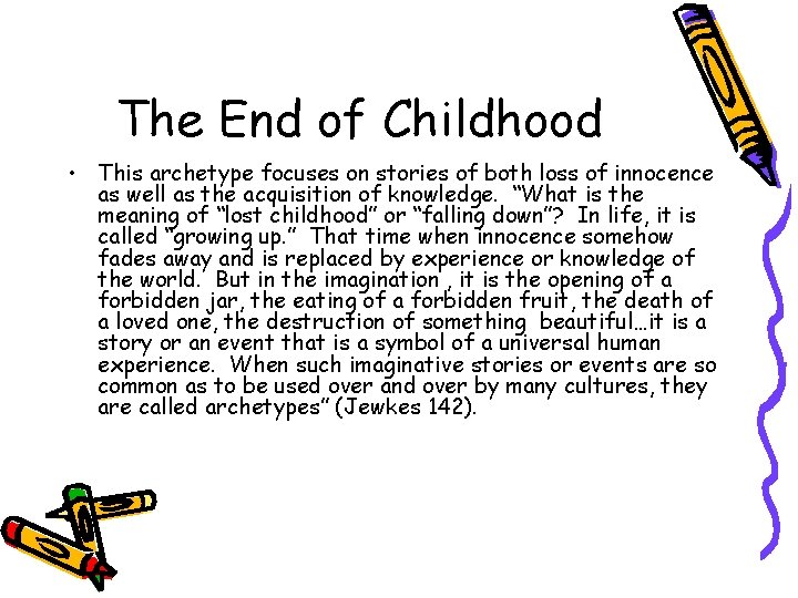 The End of Childhood • This archetype focuses on stories of both loss of