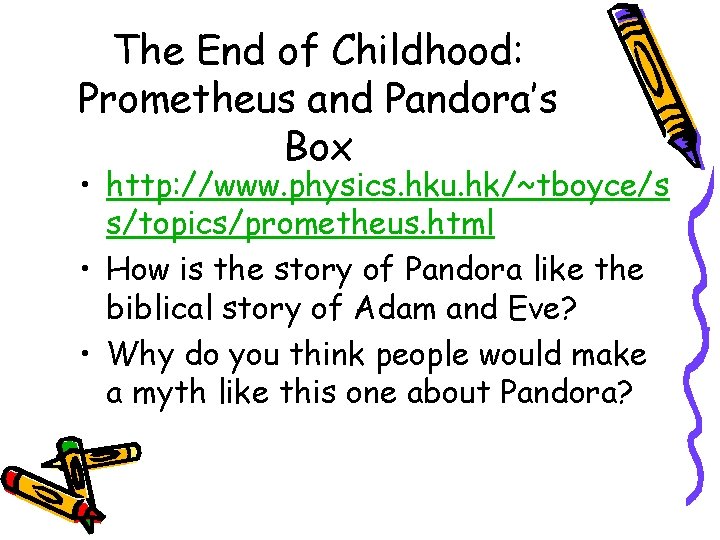 The End of Childhood: Prometheus and Pandora’s Box • http: //www. physics. hku. hk/~tboyce/s