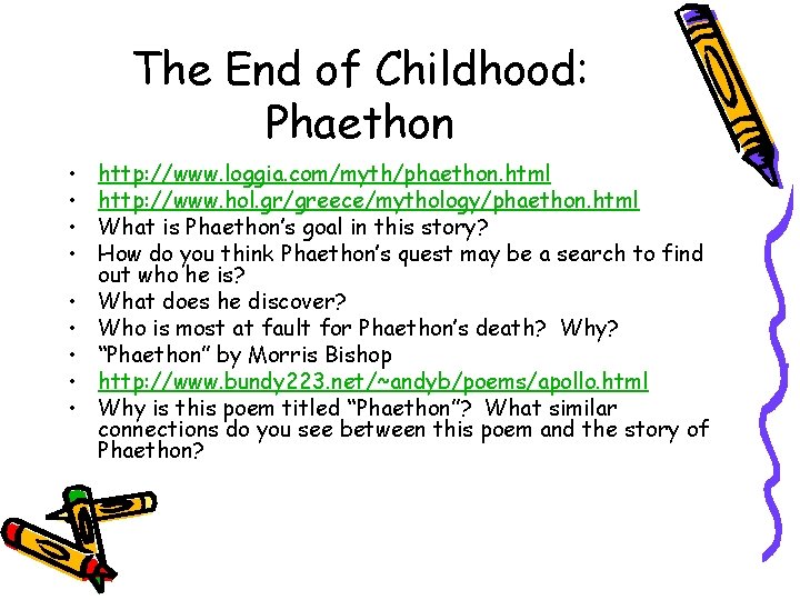 The End of Childhood: Phaethon • • • http: //www. loggia. com/myth/phaethon. html http: