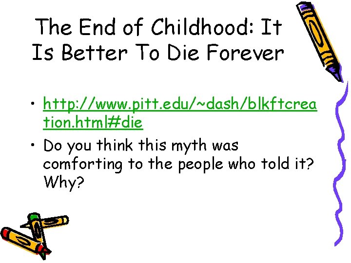 The End of Childhood: It Is Better To Die Forever • http: //www. pitt.