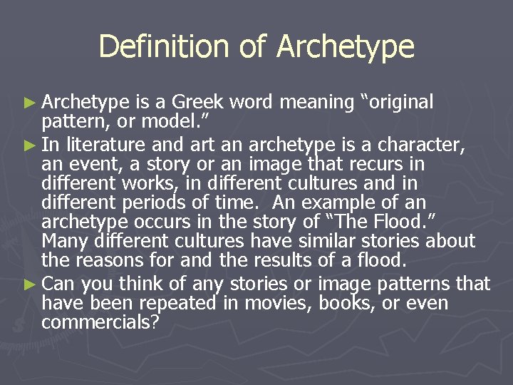 Definition of Archetype ► Archetype is a Greek word meaning “original pattern, or model.