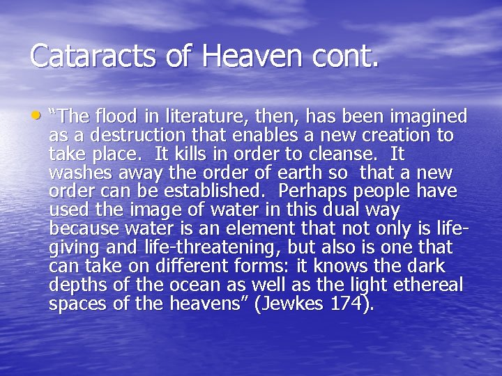 Cataracts of Heaven cont. • “The flood in literature, then, has been imagined as
